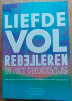 Liefdevol Rebelleren in het Onderwijs, Ophalen of Verzenden, Zo goed als nieuw, Loes Ruesink, Terah Afke Vdf Beek, Frank Ruesink