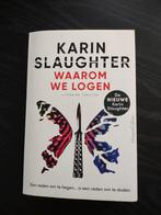Karin Slaughter, waarom we logen, Ophalen of Verzenden, Zo goed als nieuw, Nederland