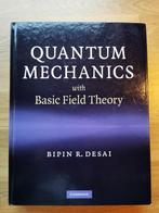 Quantum Mechanics with Basic Field Theory - Bipin R. Desai, Ophalen of Verzenden, Gelezen