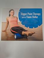 Trigger Point Therapy with the Foam Roller., Ophalen of Verzenden