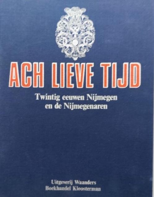 Ach lieve tijd, Twintig eeuwen Nijmegen en Nijmegenaren, Boeken, Geschiedenis | Stad en Regio, Zo goed als nieuw, 14e eeuw of eerder