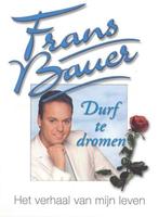 Frans Bauer - Durf Te Dromen - Het Verhaal Van Mijn Leven, Boeken, Ophalen of Verzenden