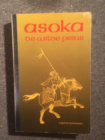 Asoka, de wilde Prins (1e deel) ; door Wytze Keuning #India beschikbaar voor biedingen