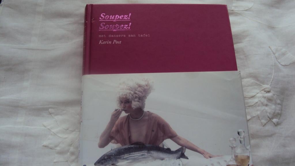 Soupez! Soupez! met dansers aan tafel, Boeken, Kookboeken, Ophalen of Verzenden, Gelezen, Karin Post