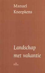 Landschap met vakantie - Manuel Kneepkens, Gelezen, Ophalen of Verzenden, Manuel Kneepkens, Eén auteur