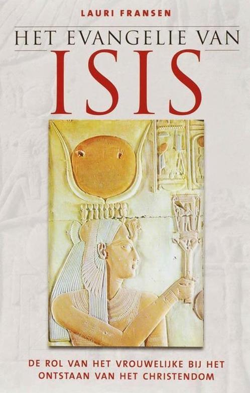 HET EVANGELIE VAN ISIS. De rol van het vrouwelijke bij het o, Boeken, Godsdienst en Theologie, Zo goed als nieuw, Overige religies