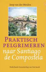 Praktisch pelgrimeren naar Santiago de Compostela  vd Meulen, Joop van der Meulen, Ophalen of Verzenden, Zo goed als nieuw, Christendom | Protestants
