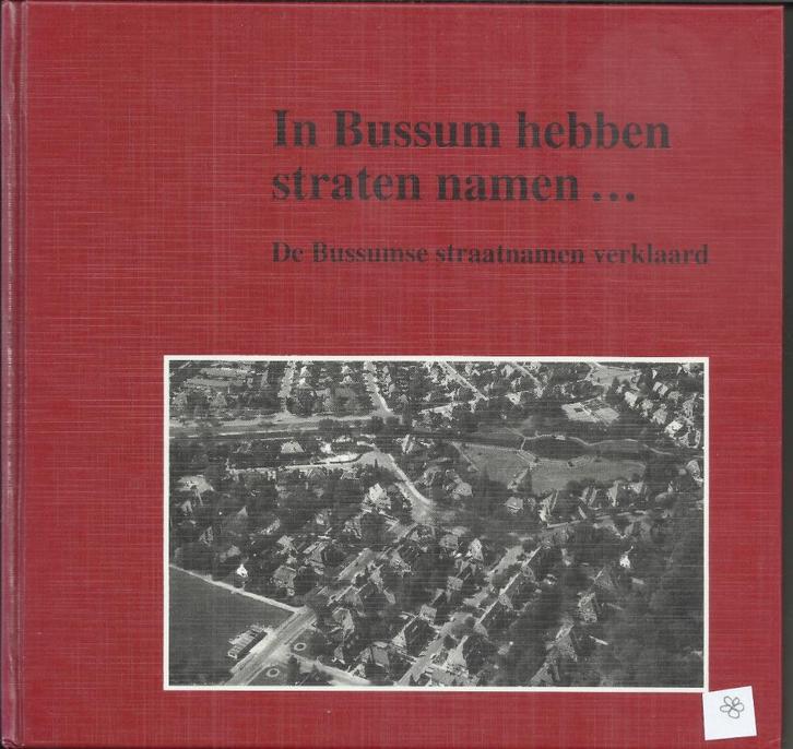 In Bussum hebben straten namen ... straatnamen verklaard, Boeken, Geschiedenis | Stad en Regio, Gelezen, 20e eeuw of later, Verzenden