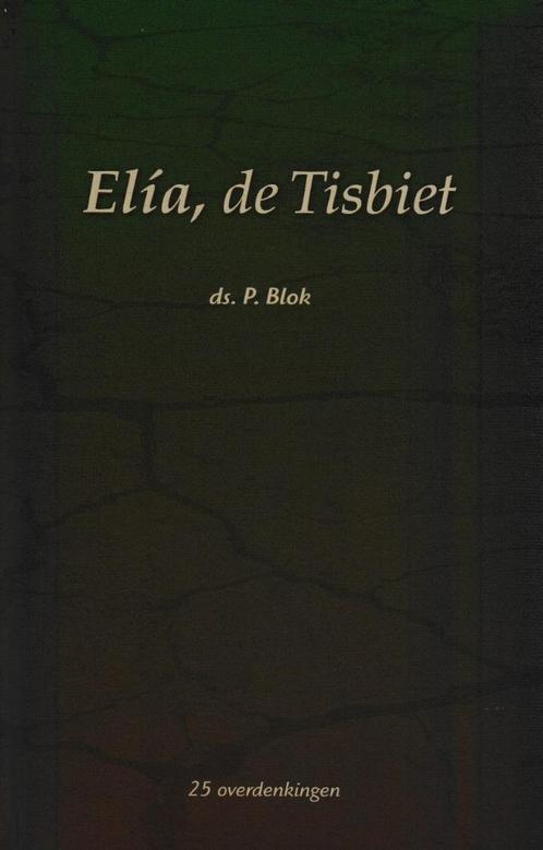 Ds.P.Blok - ELIA, DE TISBIET, Boeken, Godsdienst en Theologie, Gelezen, Ophalen of Verzenden