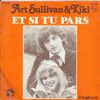 Art Sullivan &Kiki-Et si tu pars, Gebruikt, 7 inch, Single, Ophalen of Verzenden