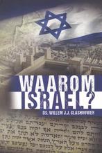 Waarom Israel ?  - Ds. Willem J.J. Glashouwer, Christendom | Protestants, Zo goed als nieuw, Ds. Willem J.J Glashouwer, Ophalen of Verzenden