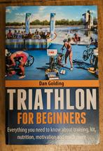 Dan Golding - Triathlon for beginners, Boeken, Sportboeken, Lopen en Fietsen, Ophalen of Verzenden, Dan Golding, Zo goed als nieuw