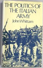 The Politics of the Italian Army HC Whittam 1861-1918 Italië, Boeken, Gelezen, Algemeen, Ophalen of Verzenden, Voor 1940