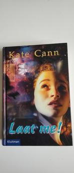 K. Cann - Laat me!, Boeken, Kinderboeken | Jeugd | 13 jaar en ouder, Ophalen of Verzenden, Zo goed als nieuw, K. Cann