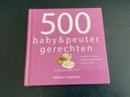 500 Baby&Peuter Gerechten (0-4 jaar), Ophalen of Verzenden, Gelezen