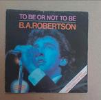 B.A. Robertson - To Be Or Not To Be, Gebruikt, 7 inch, Single, Ophalen of Verzenden