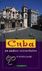 Boek: Cuba en andere reisverhalen, Ophalen of Verzenden, Zo goed als nieuw, P. de Wispelaere, Midden-Amerika