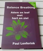 BALANCE BREATHING. Adem en leef met hart en ziel, Gelezen, Ophalen of Verzenden, Gezondheid en Conditie, Paul Lenferink