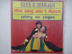 CEES & MARJAN # Hoe lang zou 't duren / Zolang we zingen., Ophalen of Verzenden, Zo goed als nieuw, Overige formaten, Levenslied of Smartlap