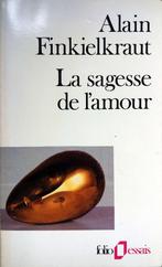 Alain Finkielkraut - La sagesse de l'amour (FRANSTALIG), Boeken, Ophalen of Verzenden, Gelezen, Fictie