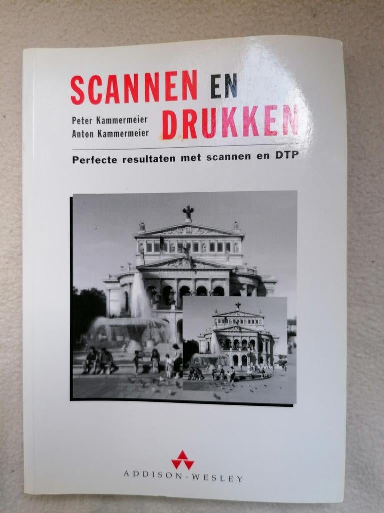 Scannen en Drukken - Perfecte resultaten met DTP, Ophalen of Verzenden, Gelezen, Overige onderwerpen, Peter Kammermeier, Anton Kammermeier
