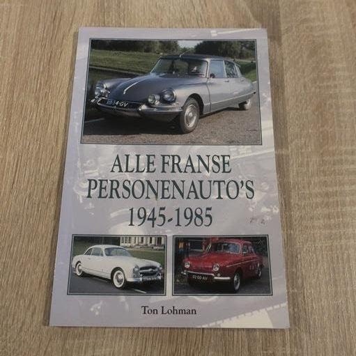 Alle Franse Personenauto's 1945 1985 Ton Lohman, Boeken, Ophalen of Verzenden, Zo goed als nieuw