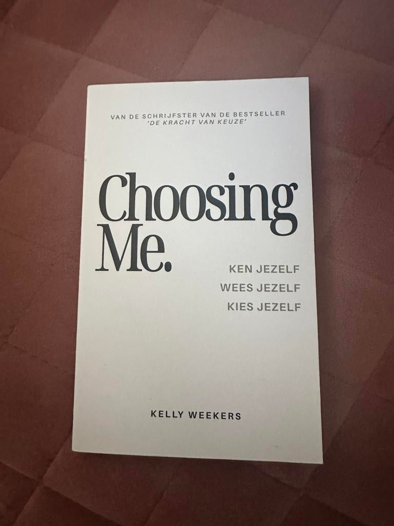 Kelly Weekers - Choosing me, Boeken, Sociale psychologie, Ophalen of Verzenden, Zo goed als nieuw, Kelly Weekers