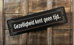 Gezelligheid kent geen tijd reclamebord van metaal wandbord, Info@deconoord.nl, Deco Noord, Nieuw, Ophalen of Verzenden
