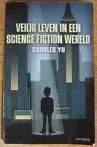 Charles Yu ~Veilig leven in een science fiction wereld, Boeken, Science fiction, Zo goed als nieuw, Ophalen of Verzenden