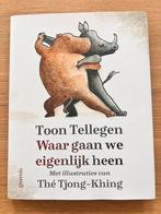 Toon Tellegen - Waar gaan we eigenlijk heen, Ophalen, Nieuw, Toon Tellegen; Thé Tjong-Khing