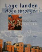 Lage landen, Hoge sprongen, Nederland in beweging 1898/1998, Boeken, Ophalen of Verzenden, 20e eeuw of later, Zo goed als nieuw