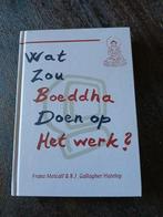 F. Metcalf - Wat zou Boeddha doen op het werk?, Ophalen of Verzenden, Zo goed als nieuw, F. Metcalf; B.J. Gallagher Hateley