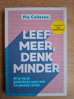 Leef Meer, Denk Minder - Pia Callesen, Boeken, Verzenden, Zo goed als nieuw, Klinische psychologie, Pia Callesen
