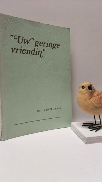 Haar, Ds. J. van der; Uw geringe vriendin (A. Grolleman) beschikbaar voor biedingen
