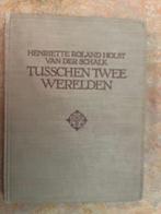 Henriette Roland Holst - Tusschen twee werelden, Boeken, Ophalen of Verzenden, Zo goed als nieuw