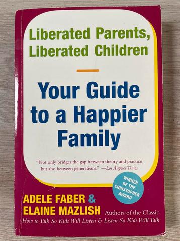 Your Guide to a Happier Family - Adele Faber beschikbaar voor biedingen