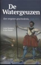 De Watergeuzen. Een vergeten geschiedenis, 1568-1575., Ophalen of Verzenden, 15e en 16e eeuw, Zo goed als nieuw