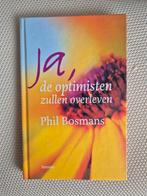 Ja, de optimisten zullen overleven - Phil Bosmans, Achtergrond en Informatie, Spiritualiteit algemeen, Ophalen of Verzenden, Zo goed als nieuw