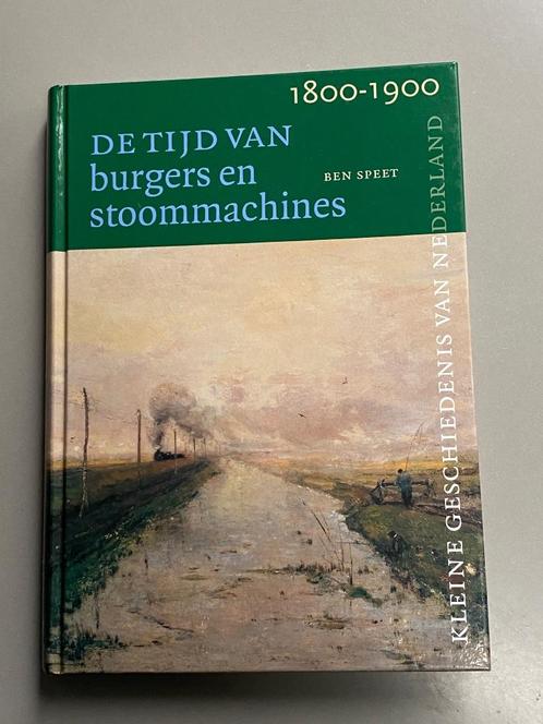 De tijd van burgers en stoommachines 1800-1900 / Ben Speet, Boeken, Geschiedenis | Vaderland, Zo goed als nieuw, 20e eeuw of later