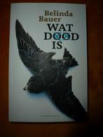 Belinda Bauer - Wat dood is, Boeken, Gelezen, Belinda Bauer, Ophalen of Verzenden, Nederland