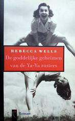 Rebecca Wells - De goddelijke geheimen van de Ya-Ya zusters, Ophalen of Verzenden, Gelezen, Amerika