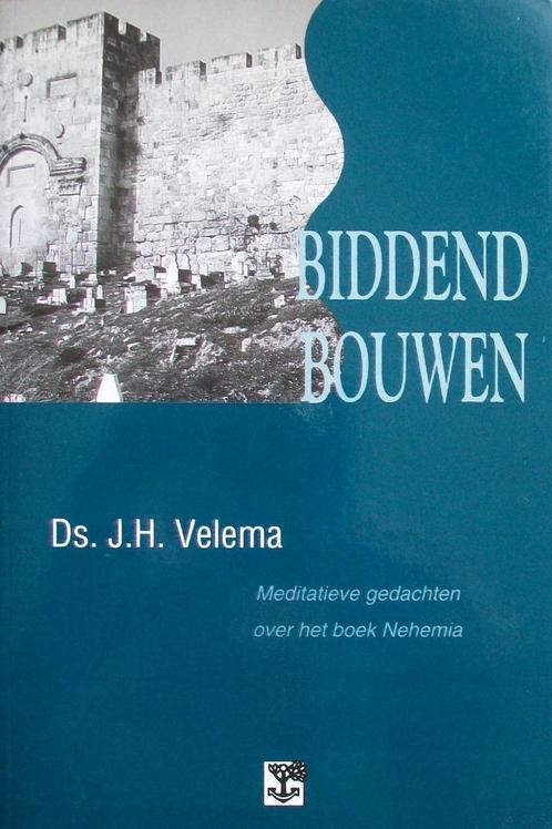 ds. J.H. Velema - Biddend bouwen (Nehemia), Boeken, Godsdienst en Theologie, Gelezen, Christendom | Katholiek, Christendom | Protestants