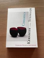 Ceramics - Keramiek in het Stedelijk - Museum Amsterdam, Ophalen of Verzenden, Zo goed als nieuw