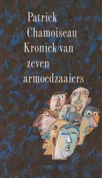 Patrick Chamoiseau - Kroniek van zeven armoedzaaiers., Ophalen of Verzenden, Gelezen, Patrick Chamoiseau - Kroniek van zeven armoedzaaiers.