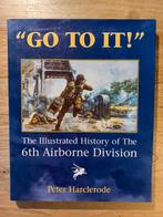 "GO TO IT". Illustrated history 6th Airborne Division, Ophalen of Verzenden, Tweede Wereldoorlog, Gelezen, Landmacht