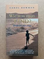 Wie was mijn kind? - Carol Bowman, Ophalen of Verzenden