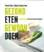 Gezond eten gewoon doen NR0600, Gelezen, Dieet en Voeding, F. Kok, B. Scholtens, Verzenden