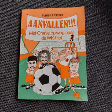Aanvallen!!! Hans Busman - Oranje WK boek beschikbaar voor biedingen