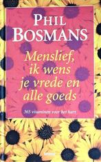 MENSLIEF, IK WENS JE VREDE EN ALLE GOEDS door PHIL BOSMANS, Boeken, Spiritualiteit algemeen, Overige typen, Nieuw, Ophalen of Verzenden