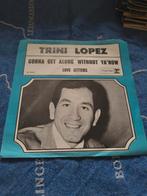 Trini Lopez Single - Gonna Get Along Without Ya'Now, Ophalen of Verzenden, Zo goed als nieuw, 7 inch, Single